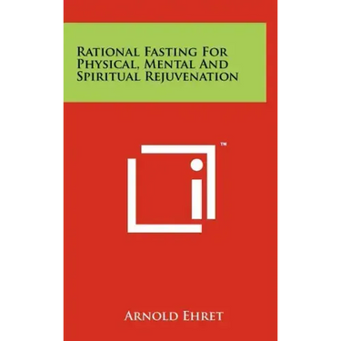 Rational Fasting For Physical, Mental And Spiritual Rejuvenation