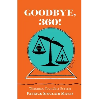 Goodbye, 360!: Weighing Your Self-Esteem