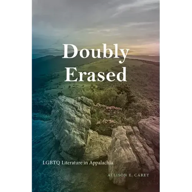 Doubly Erased: LGBTQ Literature in Appalachia