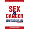 Sex and Cancer: Connect with Your Body and Rekindle Your Spark