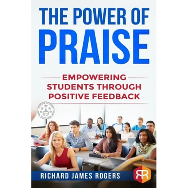 The Power of Praise: Empowering Students Through Positive Feedback