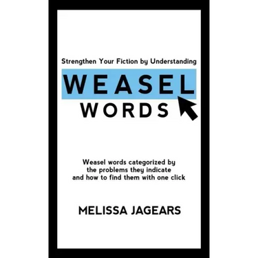 Strengthen Your Fiction by Understanding Weasel Words: Weasel words categorized by the problems they indicate and how to find them with one click