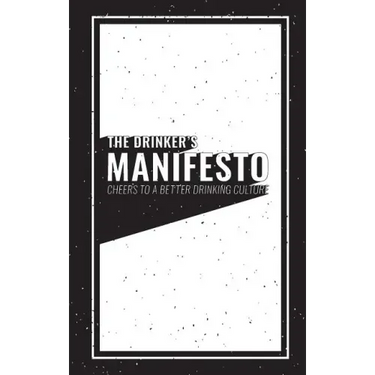 The Drinker's Manifesto: Cheers to a Better Drinking Culture