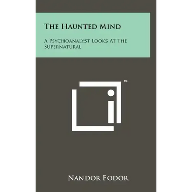 The Haunted Mind: A Psychoanalyst Looks at the Supernatural