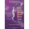 Your New Story, Your New Life: The Metaphysical Mind