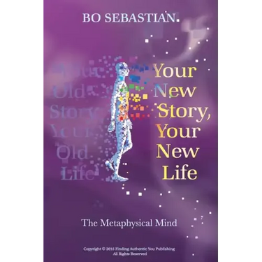 Your New Story, Your New Life: The Metaphysical Mind
