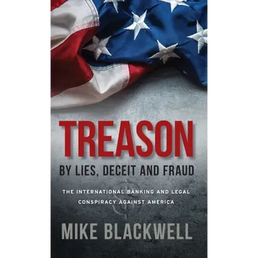 Treason By Lies, Deceit and Fraud: The International Banking and Legal Conspiracy Against America
