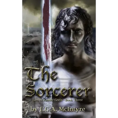 The Sorcerer - Lies of Lesser Gods Book Three