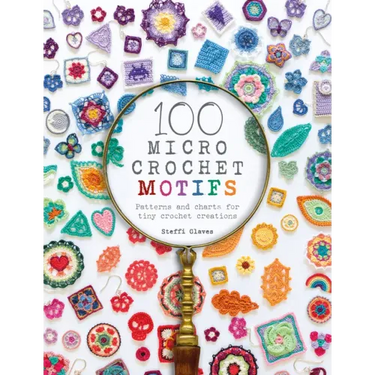 100 Micro Crochet Motifs: Patterns and Charts for Tiny Crochet Creations
