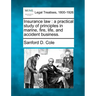 Insurance Law: A Practical Study of Principles in Marine, Fire, Life, and Accident Business.
