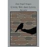 Until We Are Level Again