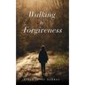 Walking In Forgiveness