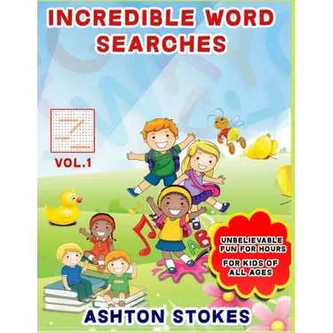 Incredible Word Searches For Kids: Unbelievable Fun For Hours for Children 6-12