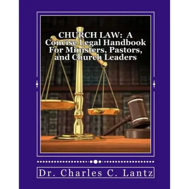 Church Law: A Concise Legal Handbook for Ministers, Pastors, and Church Leaders
