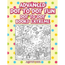 Advanced Dot To Dot Fun: Dot To Dot Books Extreme