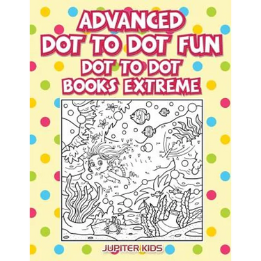 Advanced Dot To Dot Fun: Dot To Dot Books Extreme
