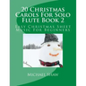 20 Christmas Carols For Solo Flute Book 2: Easy Christmas Sheet Music For Beginners