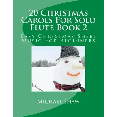 20 Christmas Carols For Solo Flute Book 2: Easy Christmas Sheet Music For Beginners