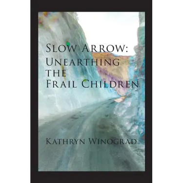 Slow Arrow: Unearthing the Frail Children