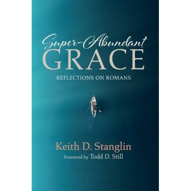 Super-Abundant Grace: Reflections on Romans