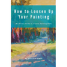 How to Loosen Up Your Painting
