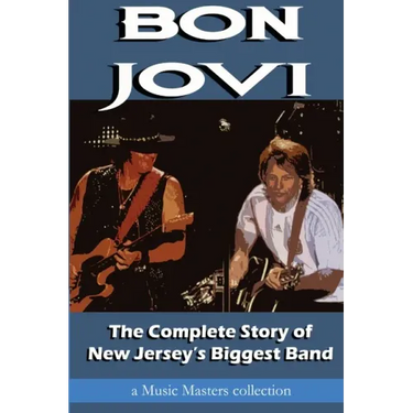 Bon Jovi: The Complete Story of New Jersey's Biggest Band