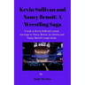 Kevin Sullivan and Nancy Benoit: A Wrestling Saga: A Look At Kevin Sullivan's Career, Marriage To Nancy Benoit, His Demise And Nancy Benoît's Tragic D