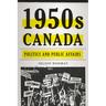 1950s Canada: Politics and Public Affairs
