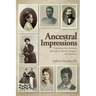 Ancestral Impressions: Exploring Your Ancestry through Creativity, Imagery, and Intuition