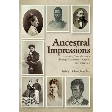 Ancestral Impressions: Exploring Your Ancestry through Creativity, Imagery, and Intuition