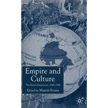 Empire and Culture: The French Experience, 1830-1940