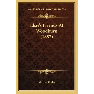 Elsie's Friends at Woodburn (1887)
