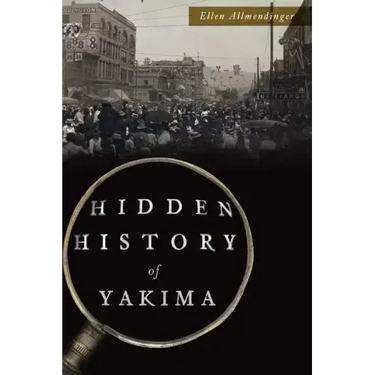 Hidden History of Yakima