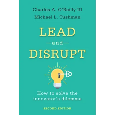 Lead and Disrupt: How to Solve the Innovator's Dilemma, Second Edition