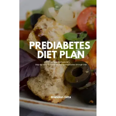 Prediabetes Diet Plan: A Busy Professional's Step by Step Guide to Managing Prediabetes through Diet