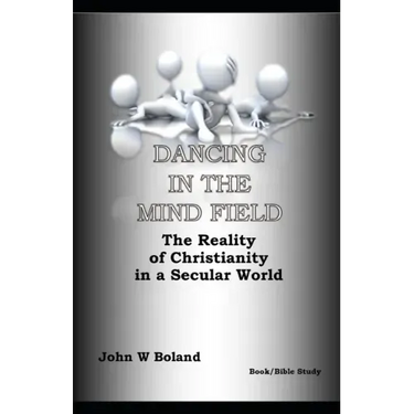 Dancing in the Mind Field: The Reality of Christianity in a Secular World
