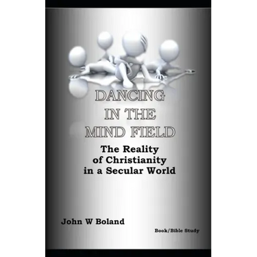 Dancing in the Mind Field: The Reality of Christianity in a Secular World