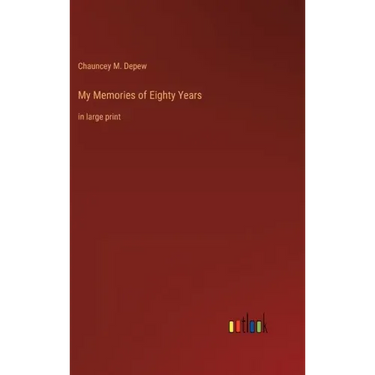 My Memories of Eighty Years: in large print