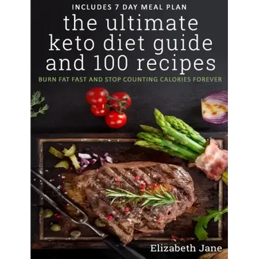 The Ultimate Keto Diet Guide & 100 Recipes: Burn Fat Fast & Stop Counting Calories Forever