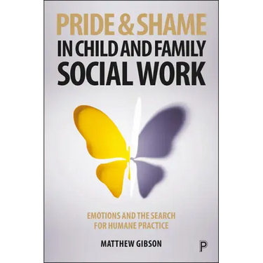 Pride and Shame in Child and Family Social Work: Emotions and the Search for Humane Practice