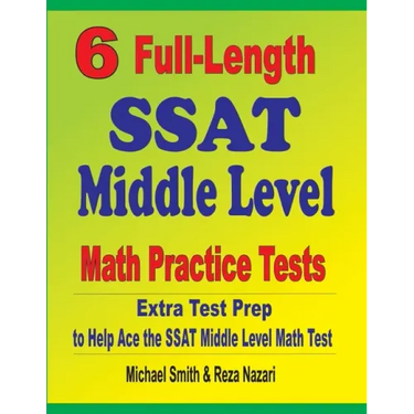 6 Full-Length SSAT Middle Level Math Practice Tests: Extra Test Prep to Help Ace the SSAT Middle Level Math Test