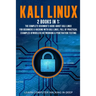 Kali Linux: 2 books in 1: The Complete Beginner's Guide About Kali Linux For Beginners & Hacking With Kali Linux, Full of Practica