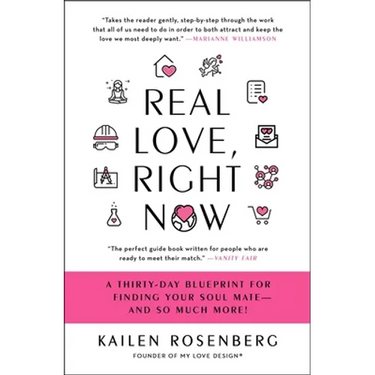 Real Love, Right Now: A Thirty-Day Blueprint for Finding Your Soul Mate - And So Much More!