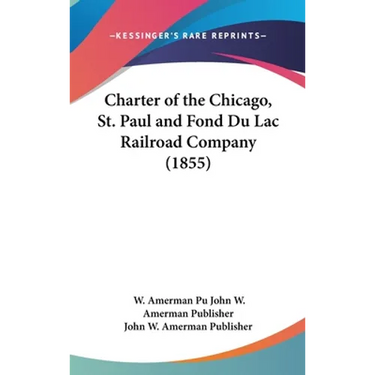 Charter of the Chicago, St. Paul and Fond Du Lac Railroad Company (1855)