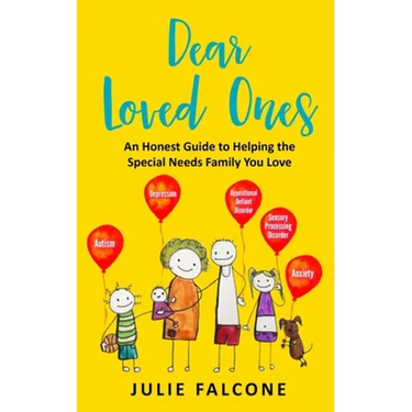 Dear Loved Ones: An Honest Guide to Helping the Special Needs Family You Love
