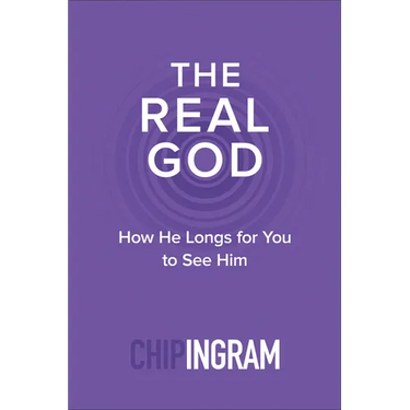 The Real God: How He Longs for You to See Him