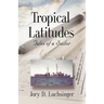 Tropical Latitudes: Tales of a Sailor