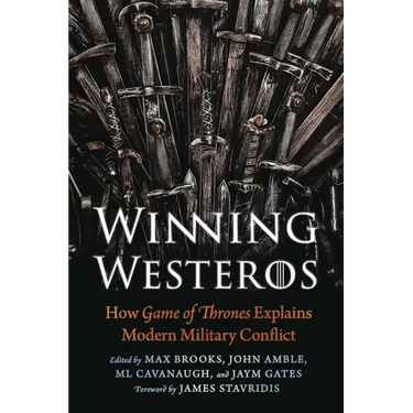 Winning Westeros: How Game of Thrones Explains Modern Military Conflict