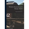 When Railroads Were New
