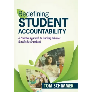 Redefining Student Accountability: A Proactive Approach to Teaching Behavior Outside the Gradebook (Your Guide to Improving Student Learning by Teachi